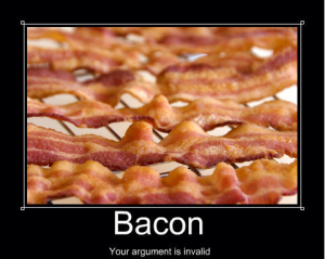 Bacon. Your argument is invalid.